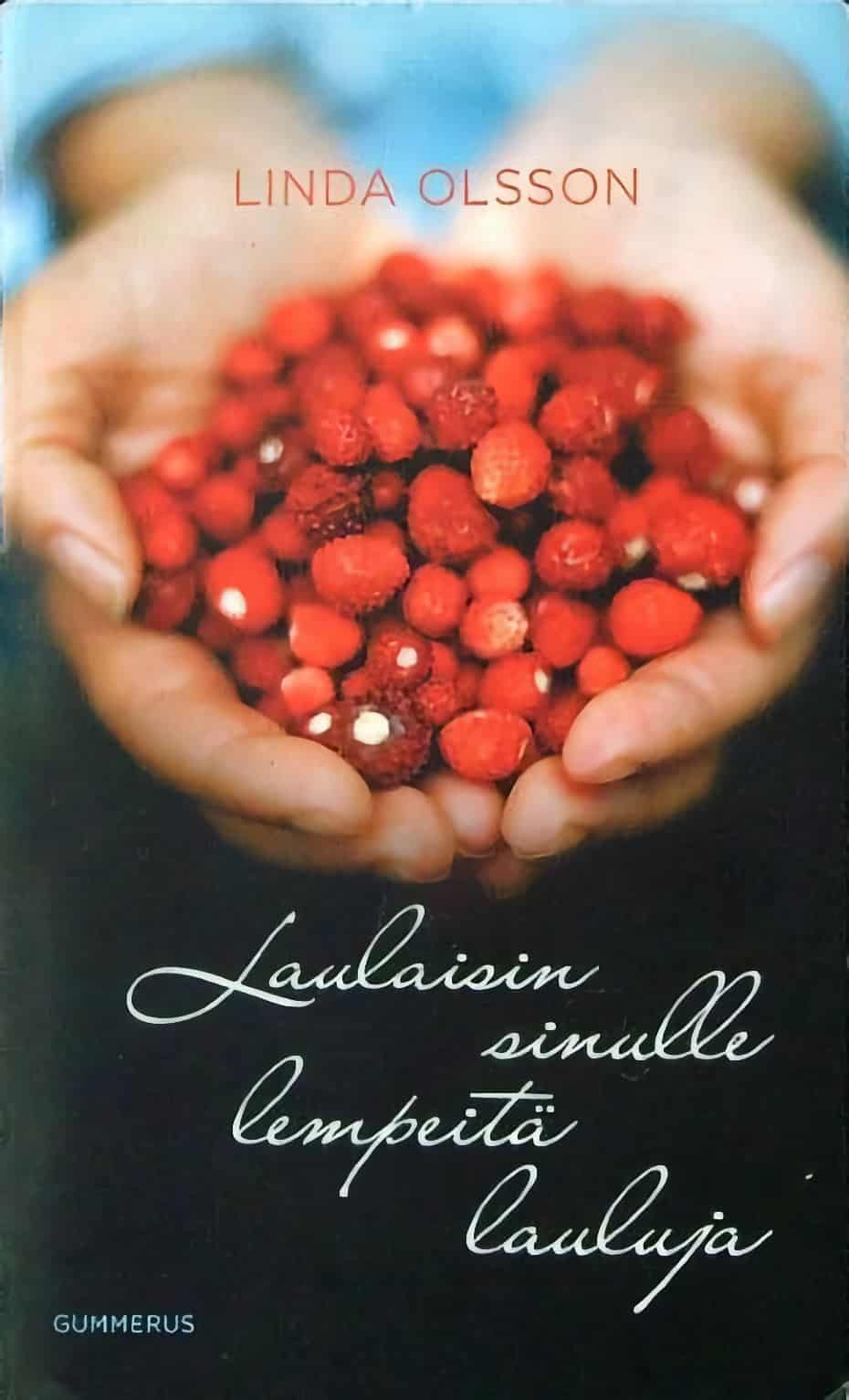 Laulaisin sinulle lempeitä lauluja -kirjan kannessa on kaksi kättä yhdessä pitelemässä metsämansikoita.