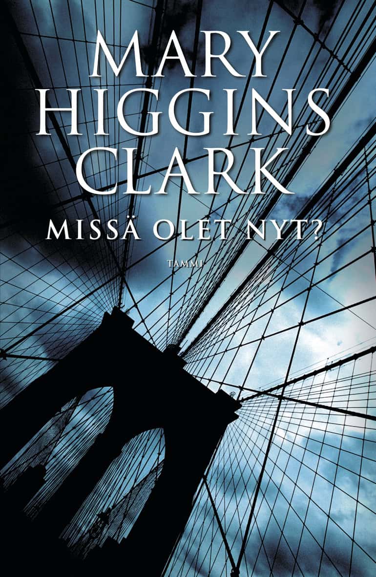 Missä olet nyt? -kirjan kannessa on riippusillan rakenteita siluettina synkkää taivasta vasten.
