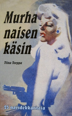 Murha naisen käsin -kirjan kannessa on piirros iltapukuun pukeutuneesta klassisesta platinanvaaleasta kohtalokkaasta naisesta, tupakka suussaan ja pistooli kädessä.