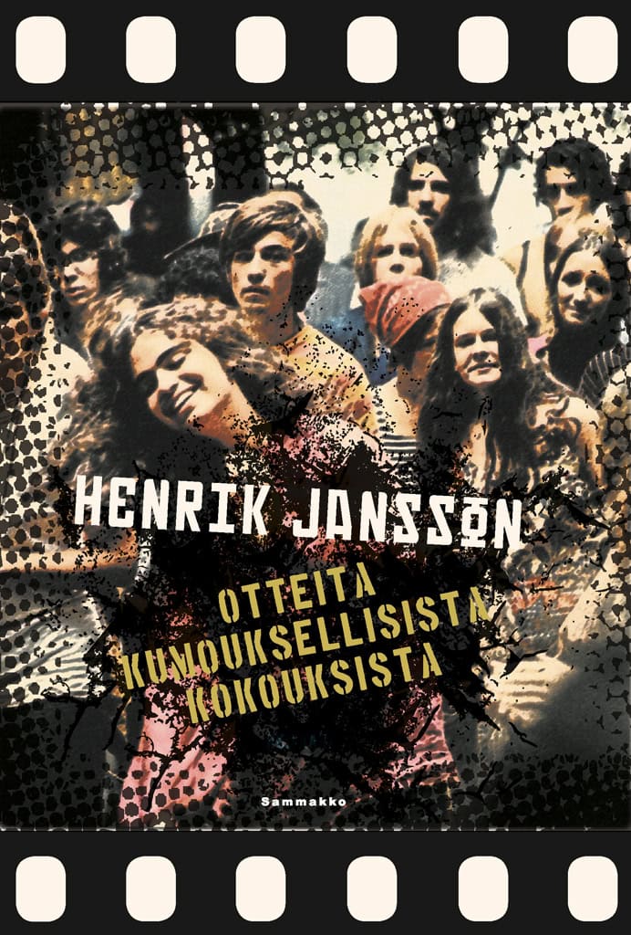 Otteita kumouksellisista kokouksista -kirjan kannessa on valokuva joukosta nuoria ihmisiä. Kannen ylä- ja alareunassa menevät filmin reunareiät.