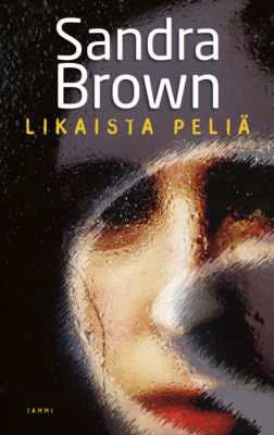 Likaista peliä -kirjan kannessa on sumea kuva ihmisen kasvoista.