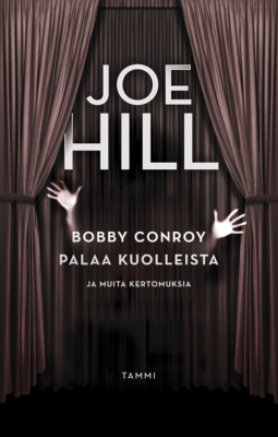 Bobby Conroy palaa kuolleista ja muita kertomuksia -kirjan kannessa on ruskea esirippu tai verhot, joiden seasta tulee esiin kädet.