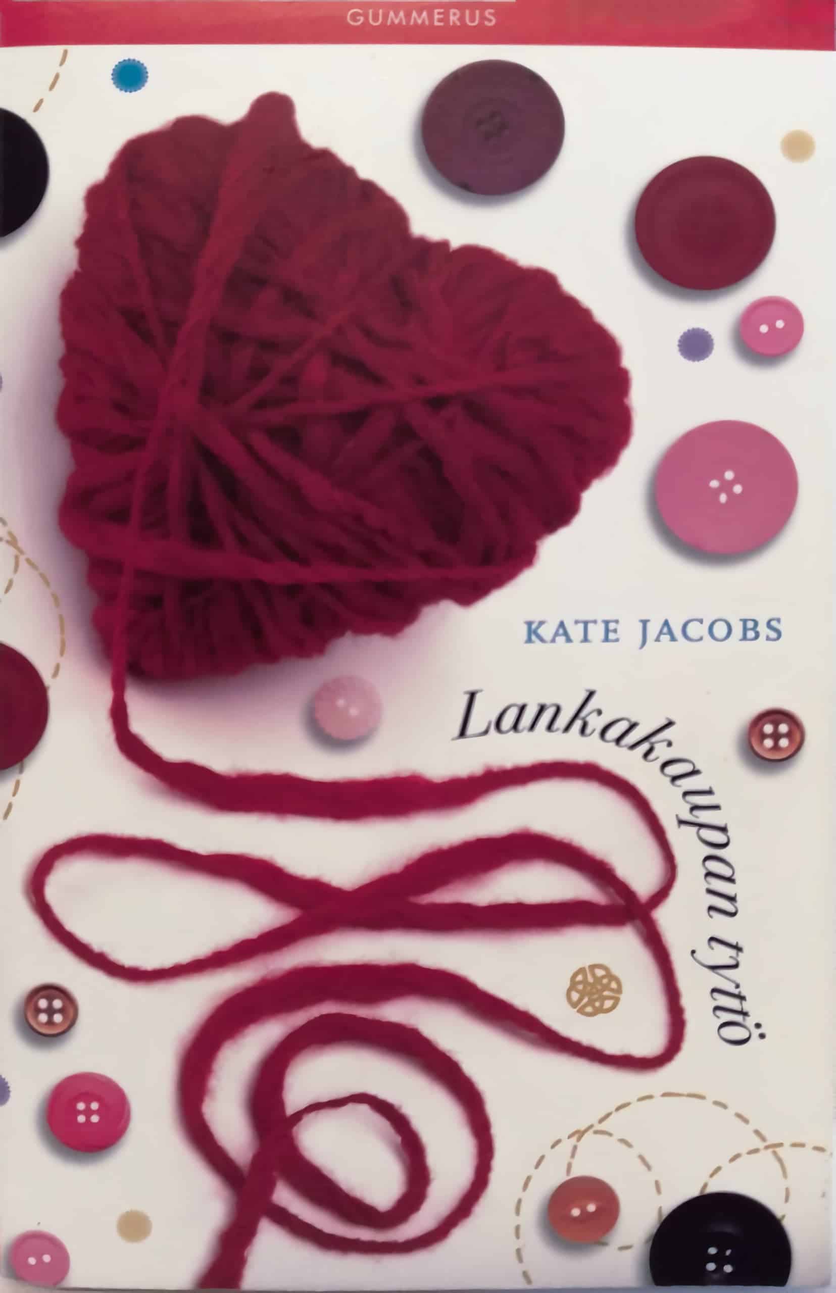 Lankakaupan tyttö -kirjan kannessa on sydämen muotoinen kerä punaista villalankaa ja irtonaisia nappeja.