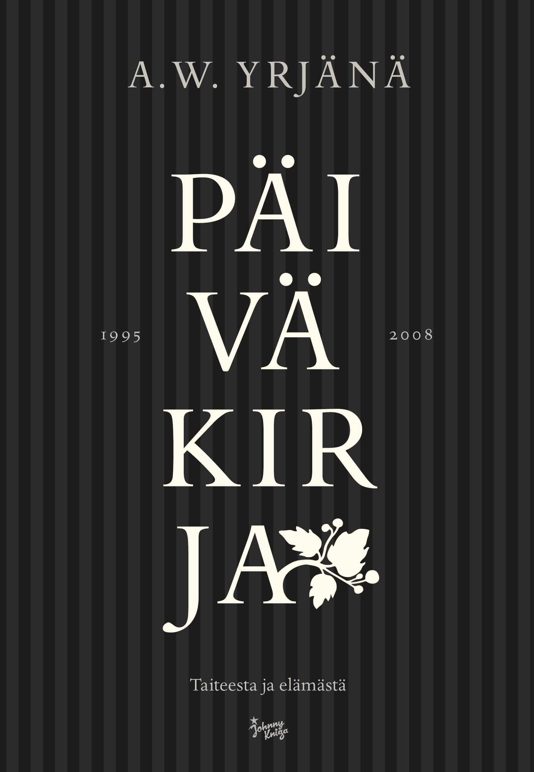 Päiväkirjan kannessa on mustaharmaa pystyraidoitus ja keskellä kirjan nimi isoin valkoisin kirjaimin. A-kirjaimesta kasvaa lehtiä.