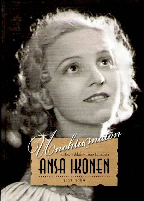 Unohtumaton Ansa Ikonen 1913–1989 -kirjan kannessa on mustavalkoinen kasvokuva Ansa Ikosesta.