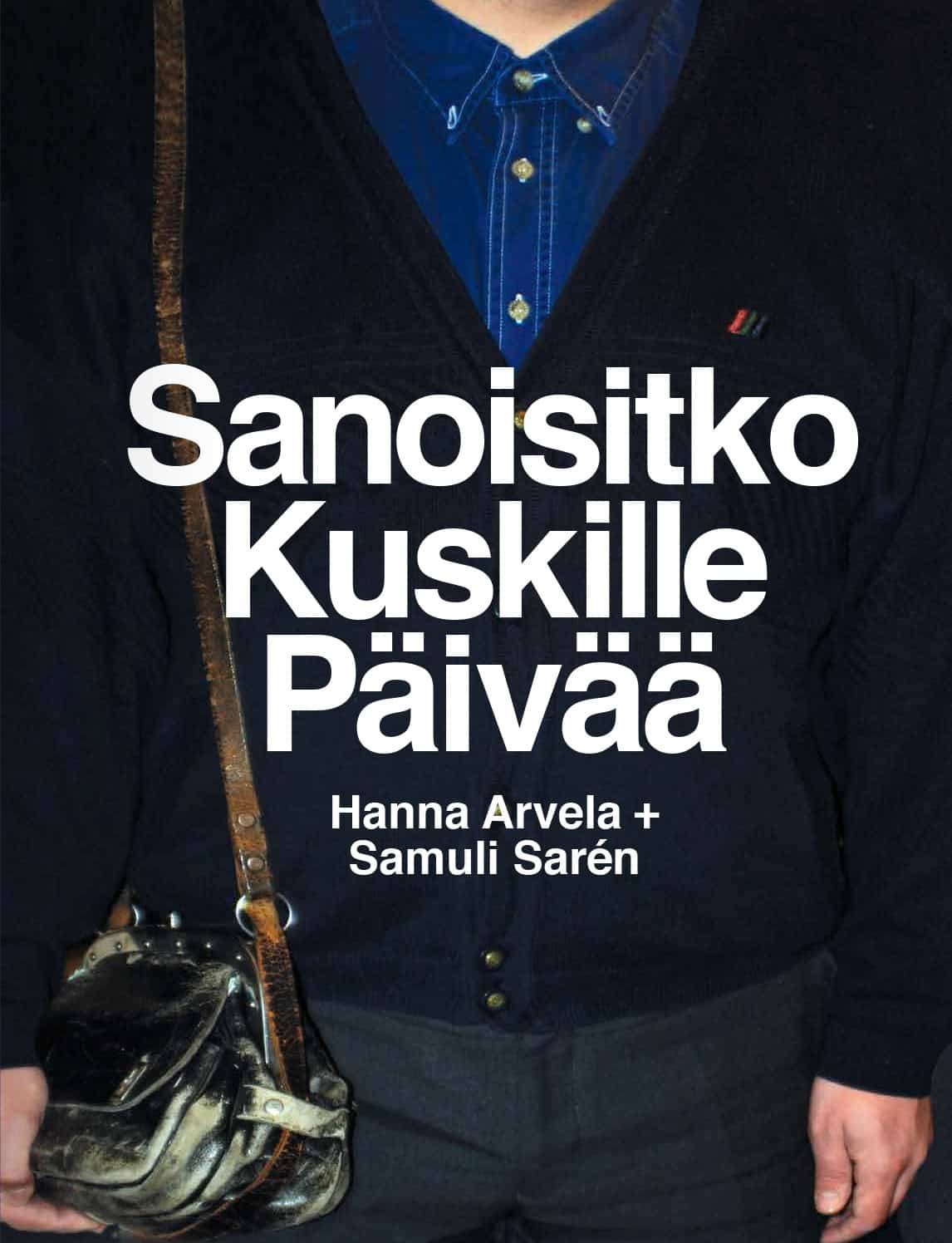 Sanoisitko kuskille päivää -kirjan kannessa on lähikuva miehestä tummansinisessä villapaidassa ja bussikuskin laukku olallaan.