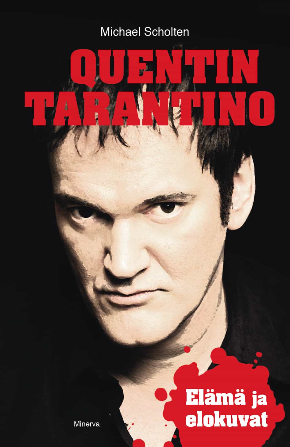 Quentin Tarantino : Elämä ja elokuvat