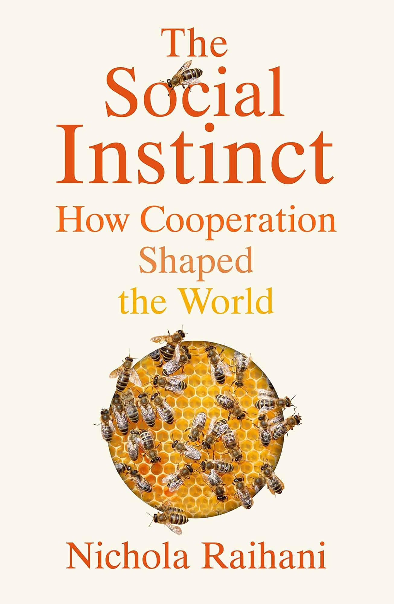The Social Instinct : How Cooperation Shaped the World