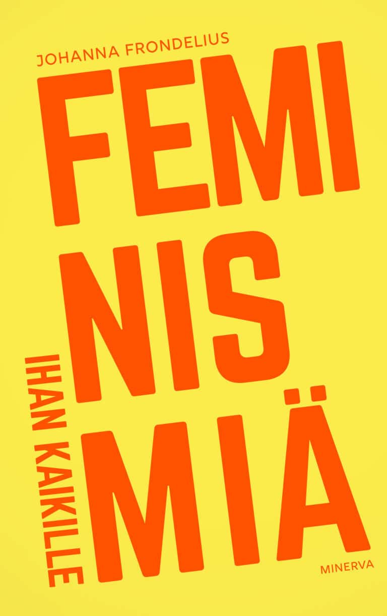 Feminismiä ihan kaikille -kirjan kannessa on keltaisella pohjalla sana "feminismiä" koko kannen kokoisilla oransseilla kirjaimilla ja "ihan kaikille" vieressä pienemmällä.