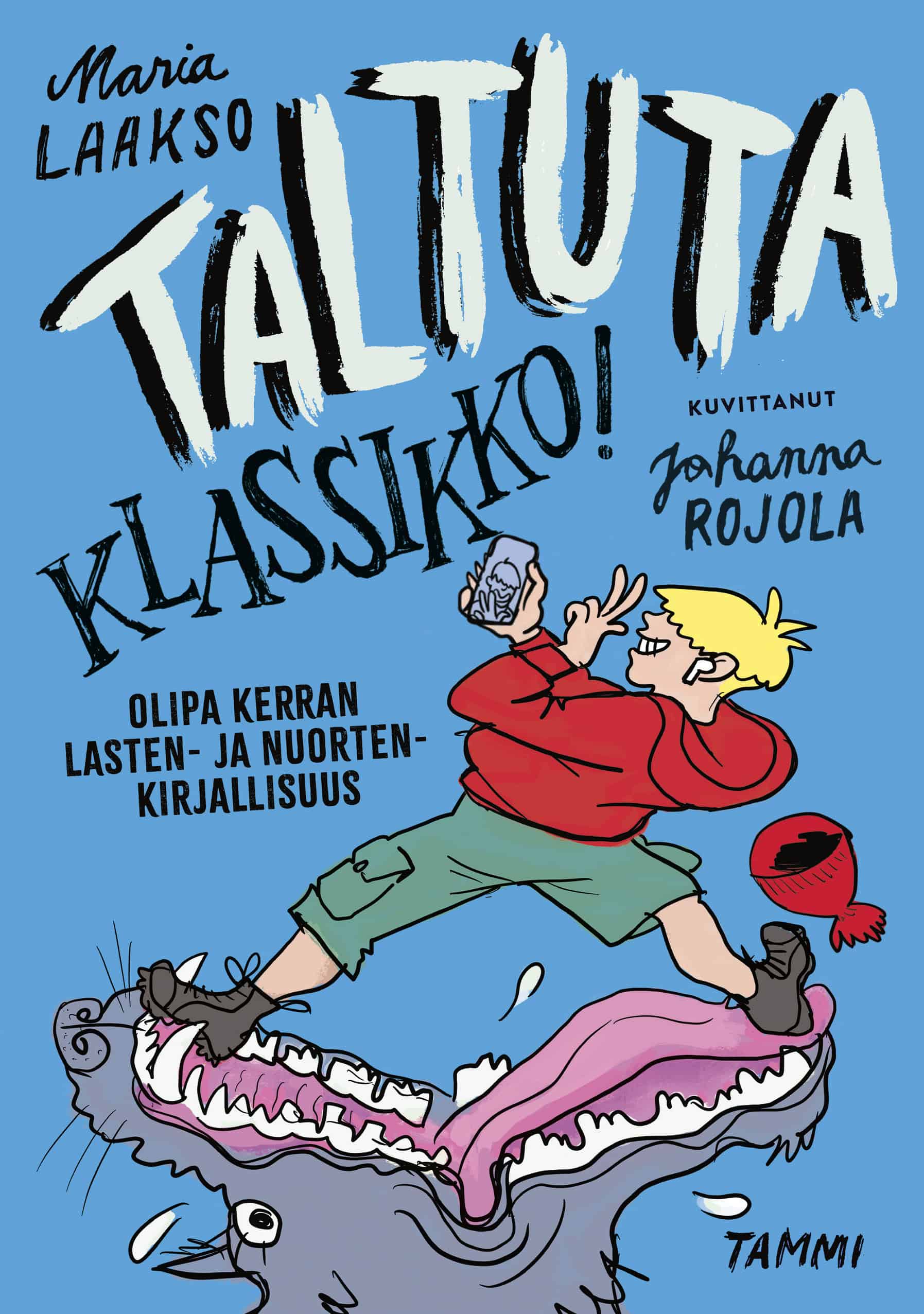 Taltuta klassikko! : Olipa kerran lasten- ja nuortenkirjallisuus -kirjan kannessa on punaiseen huppariin ja shortseihin pukeutunut Punahilkka-hahmo, joka ottaa selfietä puhelimella seisoessaan jalat levällään pitäen suden kitaa ammollaan.