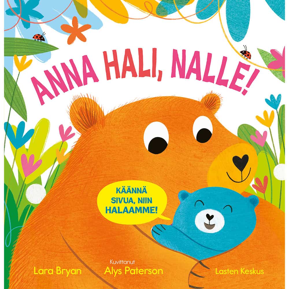 Anna hali, nalle! -kirjan kannessa iso oranssi nalle halaa pientä sinistä palleroista eläintä.