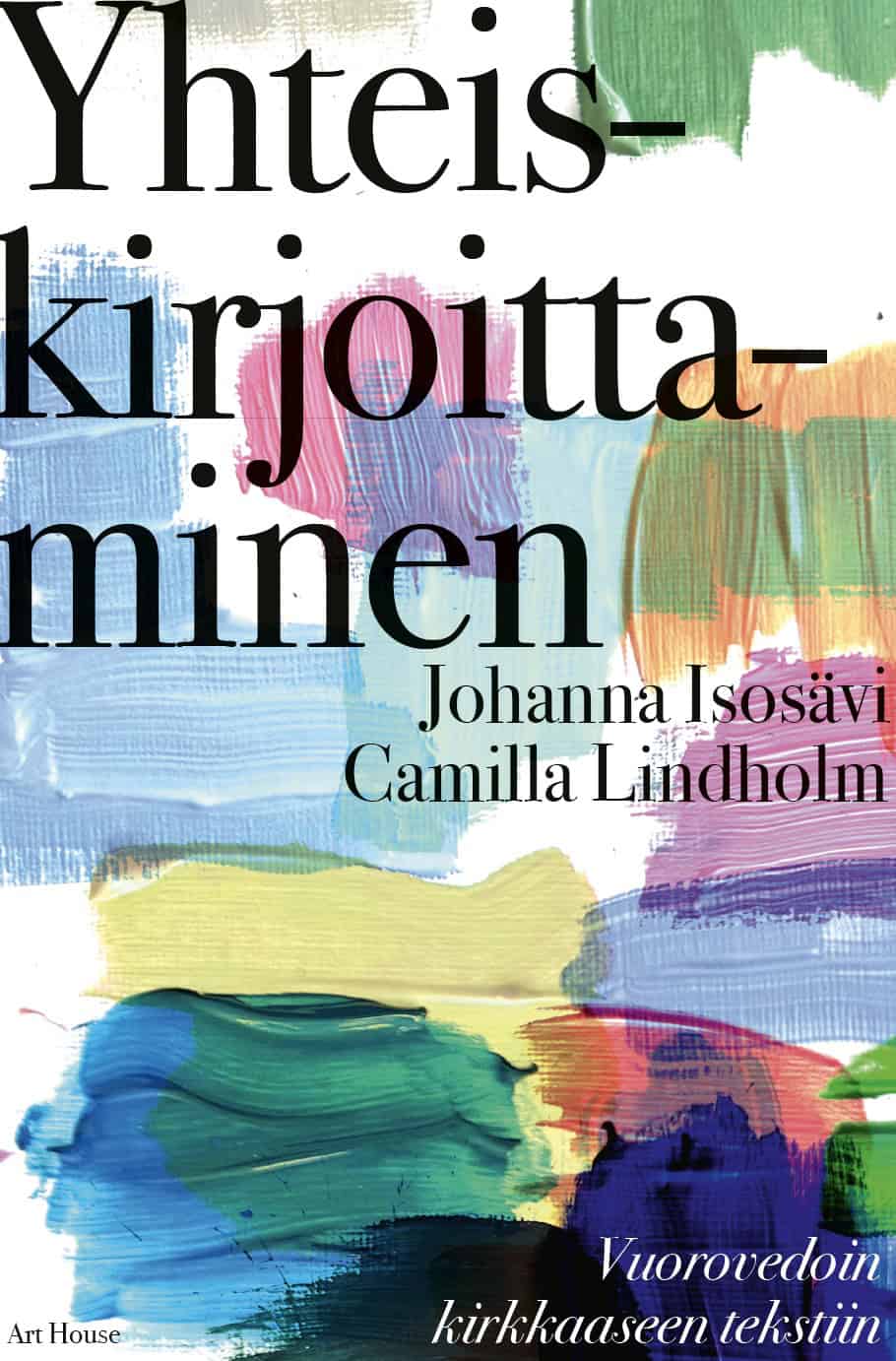 Yhteiskirjoittaminen-kirjan kannessa on valkoisella pohjalla päällekkäisiä ja vierekkäisiä erivärisiä siveltimenvetoja.