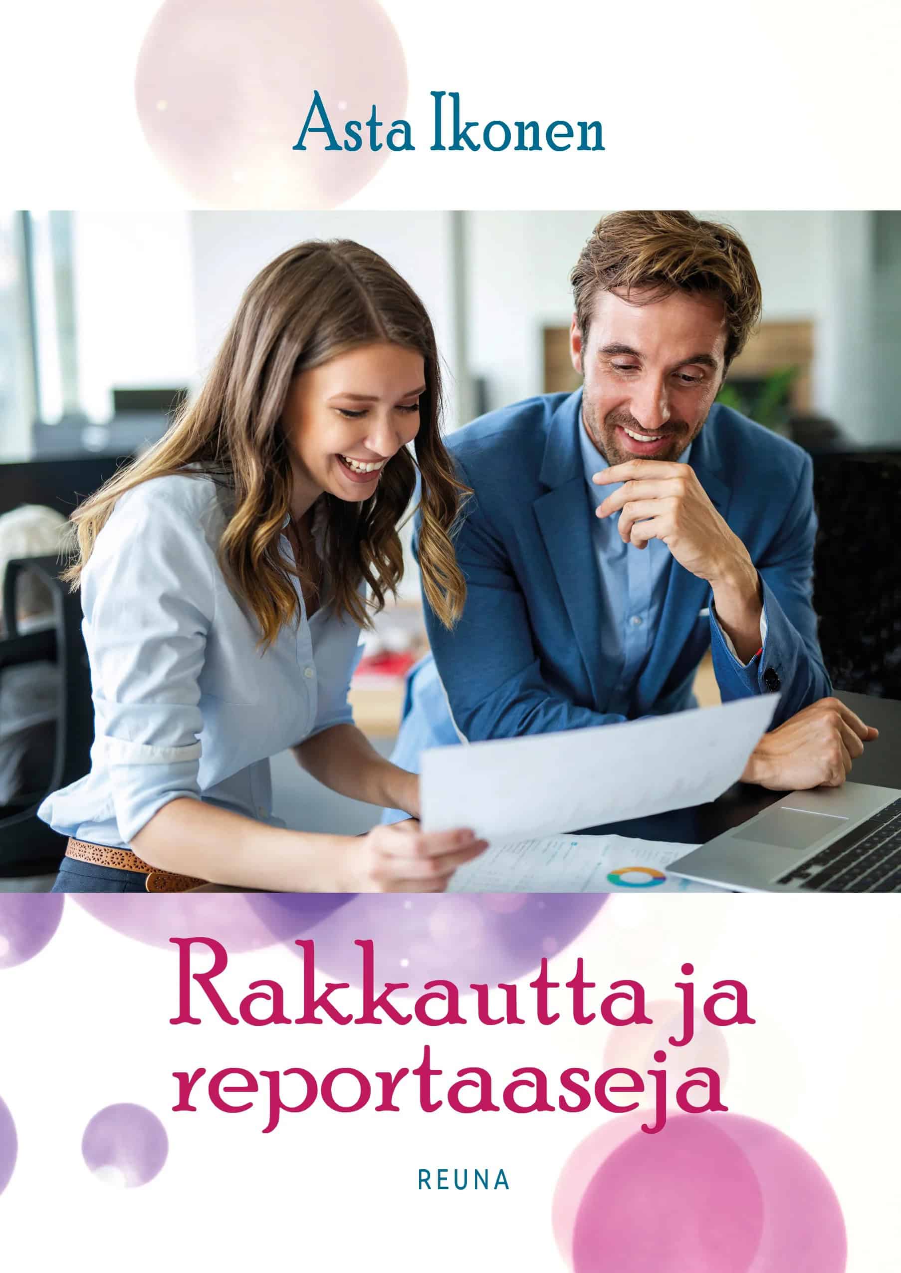 Rakkautta ja reportaaseja -kirjan kannessa on kuvapankkikuva, jossa mies ja nainen hymyilevät toimistossa paperin äärellä.