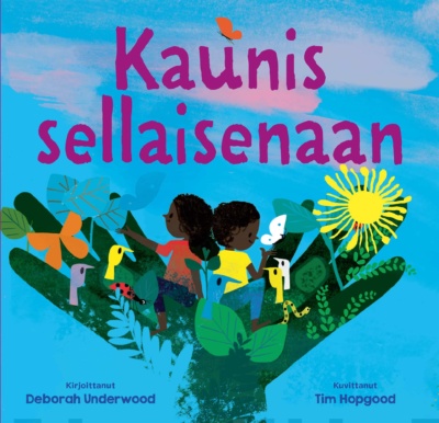 Kaunis sellaisenaan -kirjan kannessa on kaksi lasta istumassa kahta kättä muistuttavan kasvillisuuden keskellä sinisellä taustalla. Kuvassa on tyyliteltyjä lintuja, eläimiä ja lehtiä.