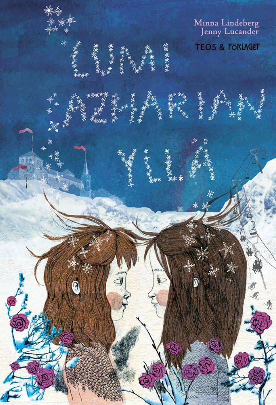 Lumi Azharian yllä -kirjan kannessa kaksi tyttöä katsoo toisiaan silmiin lähekkäin. Taustalla näkyy linna ja laskettelurinne ja etualalla on kukkia. Kirjan nimi muodostuu lumihiutaleista taivaalle.