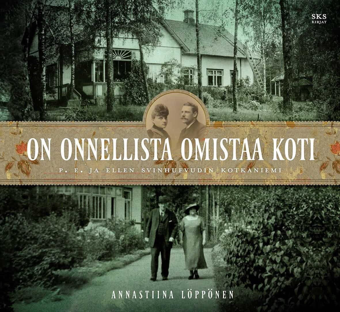 On onnellista omistaa koti -kirjan kannessa on valokuvat Kotkaniemestä ja pihatiellä kävelevistä Svinhufvudeista.