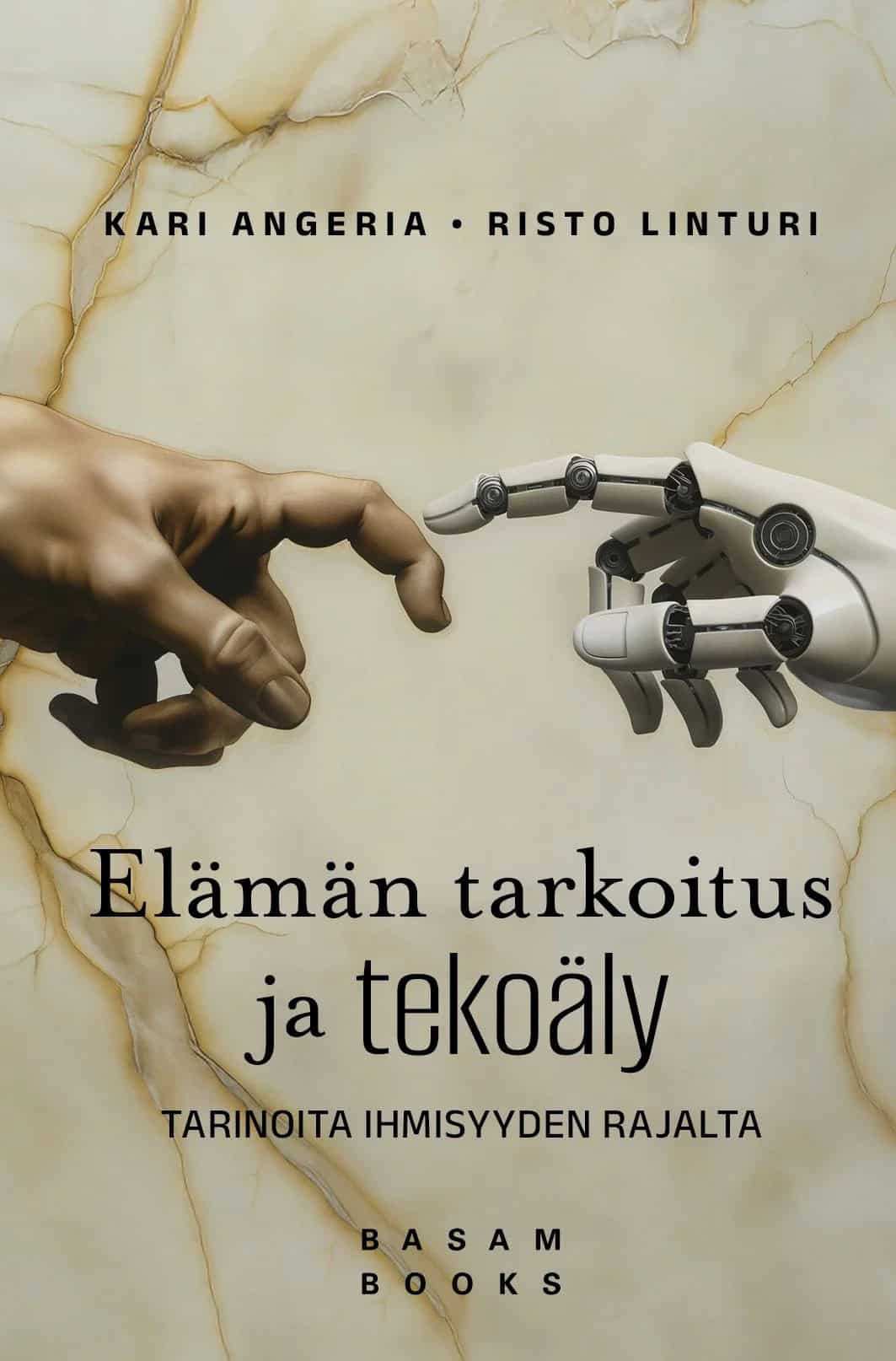 Elämän tarkoitus ja tekoäly -kirjan kannessa marmoritaustaa vasten on ihmisen ojentunut käsi, jota robotin käsi koskettaa.
