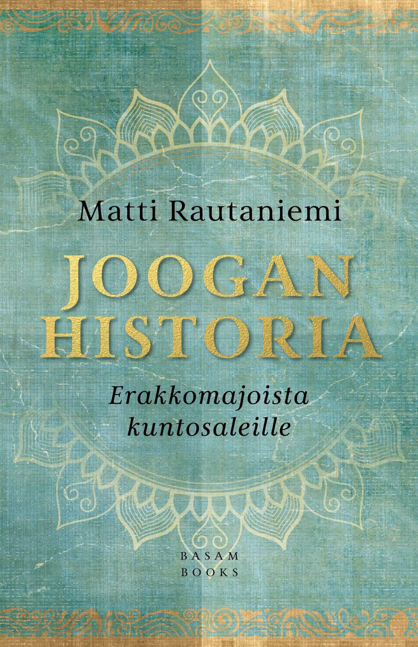 Joogan historia -kirjan kannessa on kirjan nimi, taustallaan turkoosi kangasmainen tausta ja siinä haalea intialaistyylinen kukkakoristekuvio.