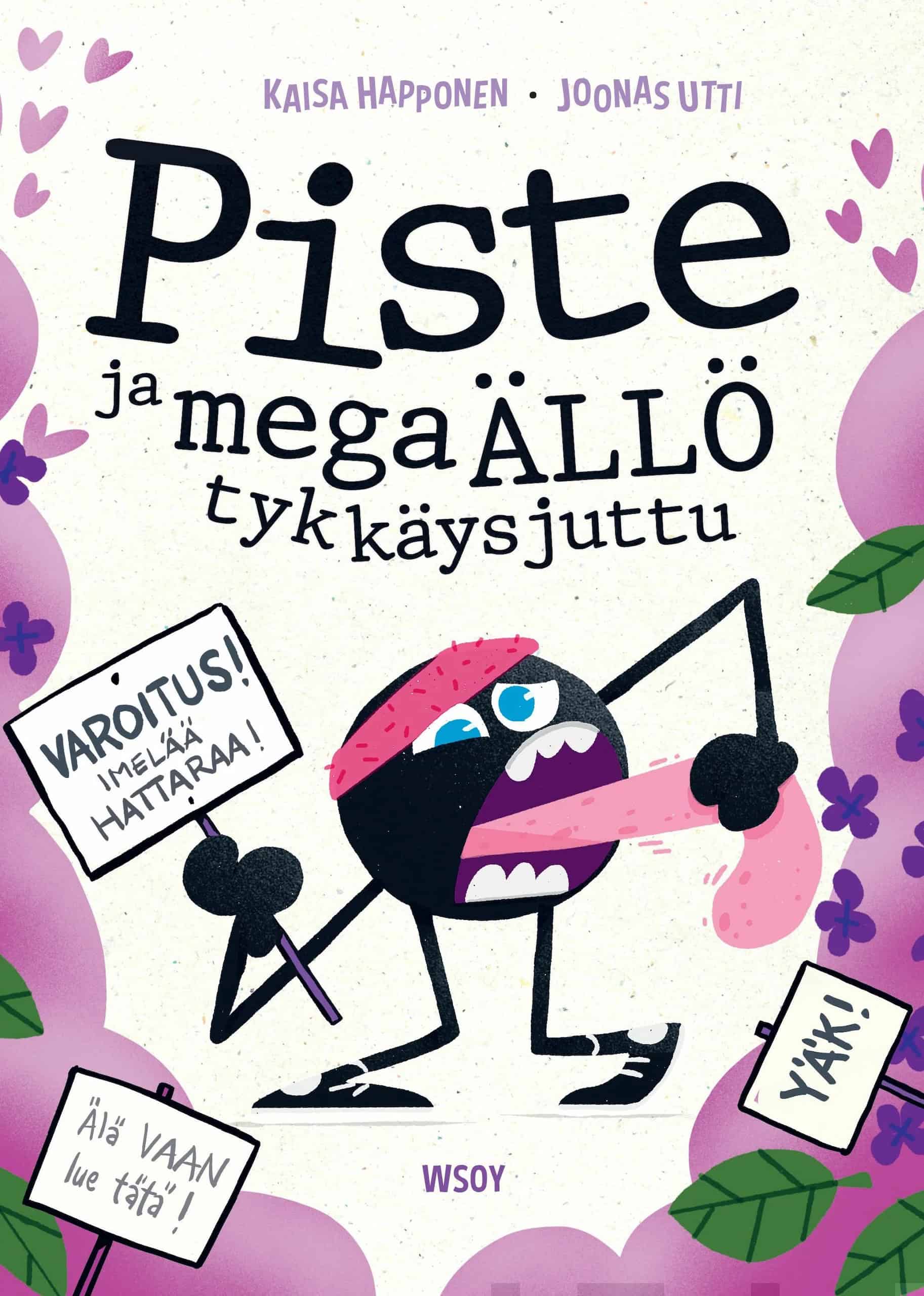 Piste ja megaällö tykkäysjuttu -kirjan kannessa on kuva pisteestä, jolla on pitkät raajat ja kädessä kyltti "Varoitus! Imelää hattaraa!". Toisella kädellä piste kiskoo kieltään suustaan. Kannessa on myös kyltit "Yäk!" ja "Älä VAAN lue tätä!"