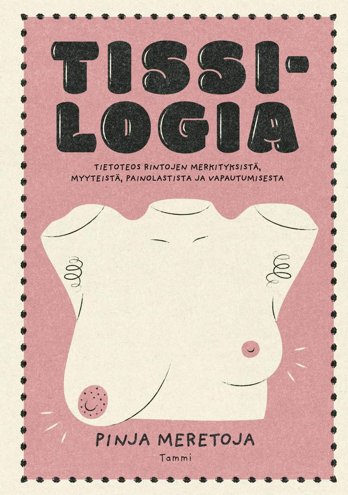 Tissilogia-kirjan kannessa on naisen kädetön ja päätön torso, jolla on täysin eripariset rinnat: toinen on pienempi ja pinkeä, toinen isompi ja roikkuva.