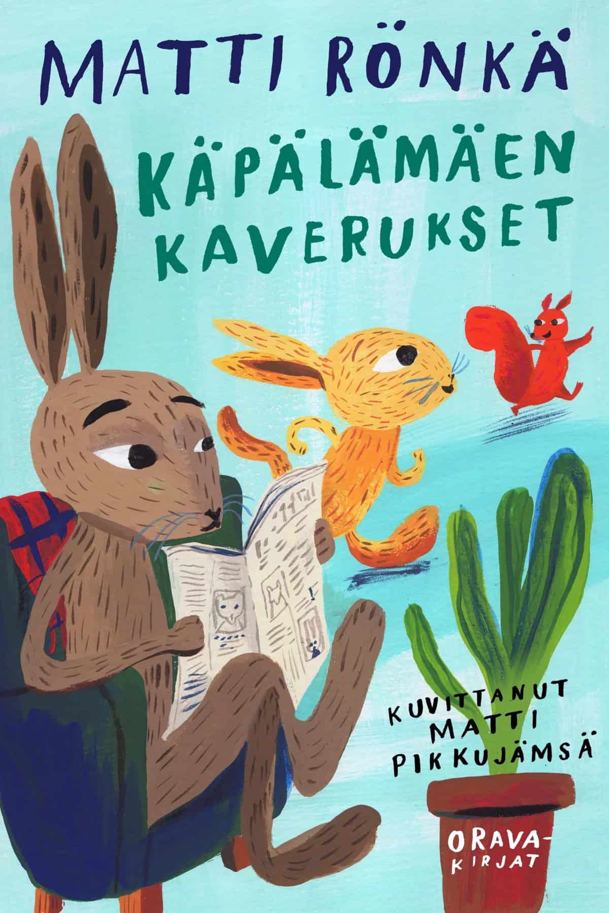 Käpälämäen kaverukset -kirjan kannessa rusakko istuu nojatuolissa lukemassa lehteä ja kani juoksee oravan perässä.