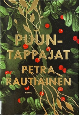 Puuntappajat-kirjan kannessa on piirros puolukanvarvuista. Niiden päällä on kirjan ja kirjailijan nimet sekä lisää varpuja kultaisella painatuksella.