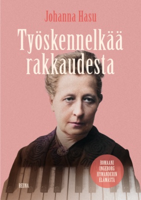 Työskennelkää rakkaudesta -kirjan kannessa on valokuva Ingeborg Hymanderista. Kuvan alareuna liukuu pianon koskettimistoksi.