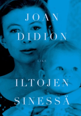 Iltojen sinessä -kirjan kannessa on siniseksi sävytetty mustavalkokuva Joan ja Quintana Didionista.