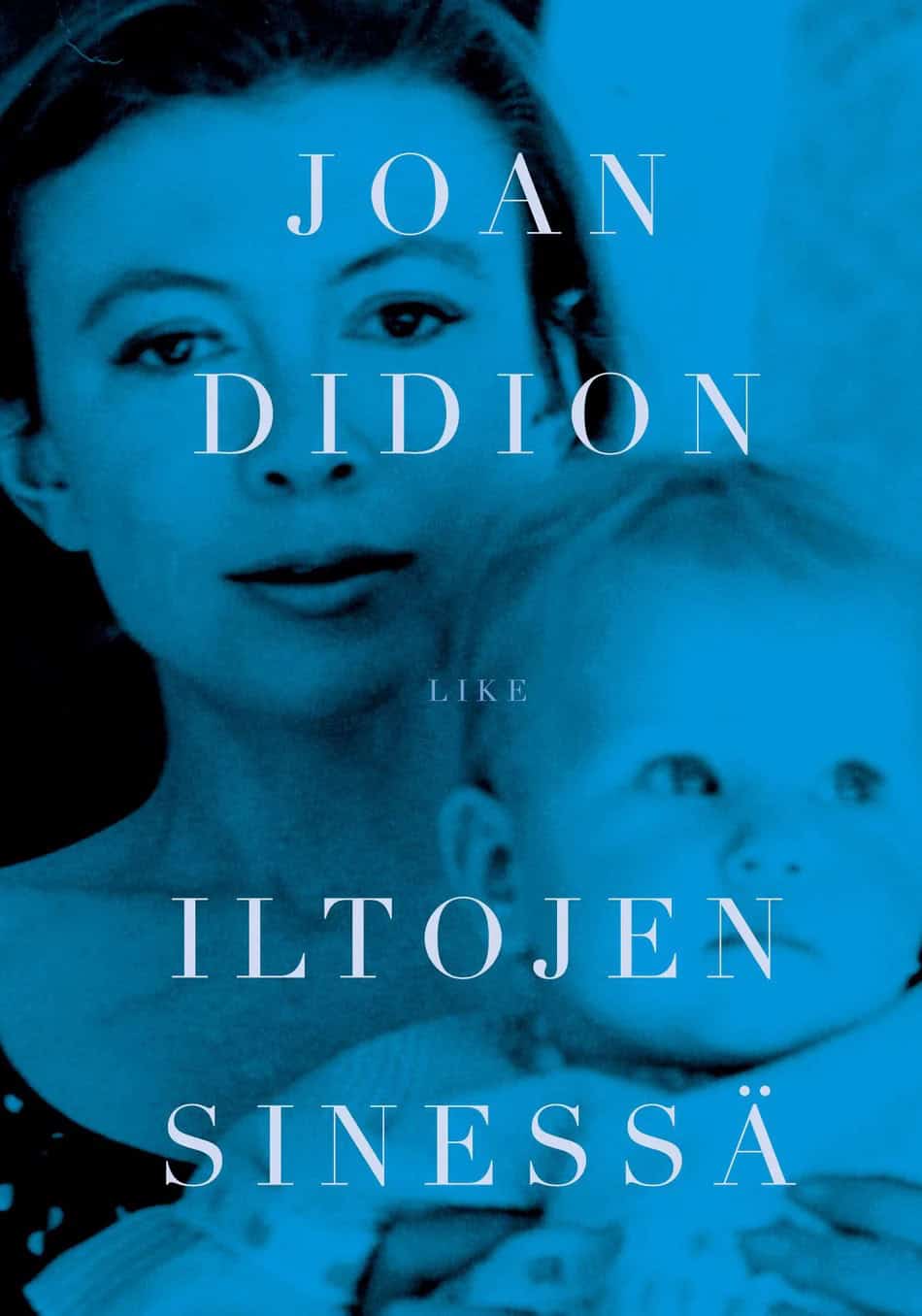 Iltojen sinessä -kirjan kannessa on siniseksi sävytetty mustavalkokuva Joan ja Quintana Didionista.