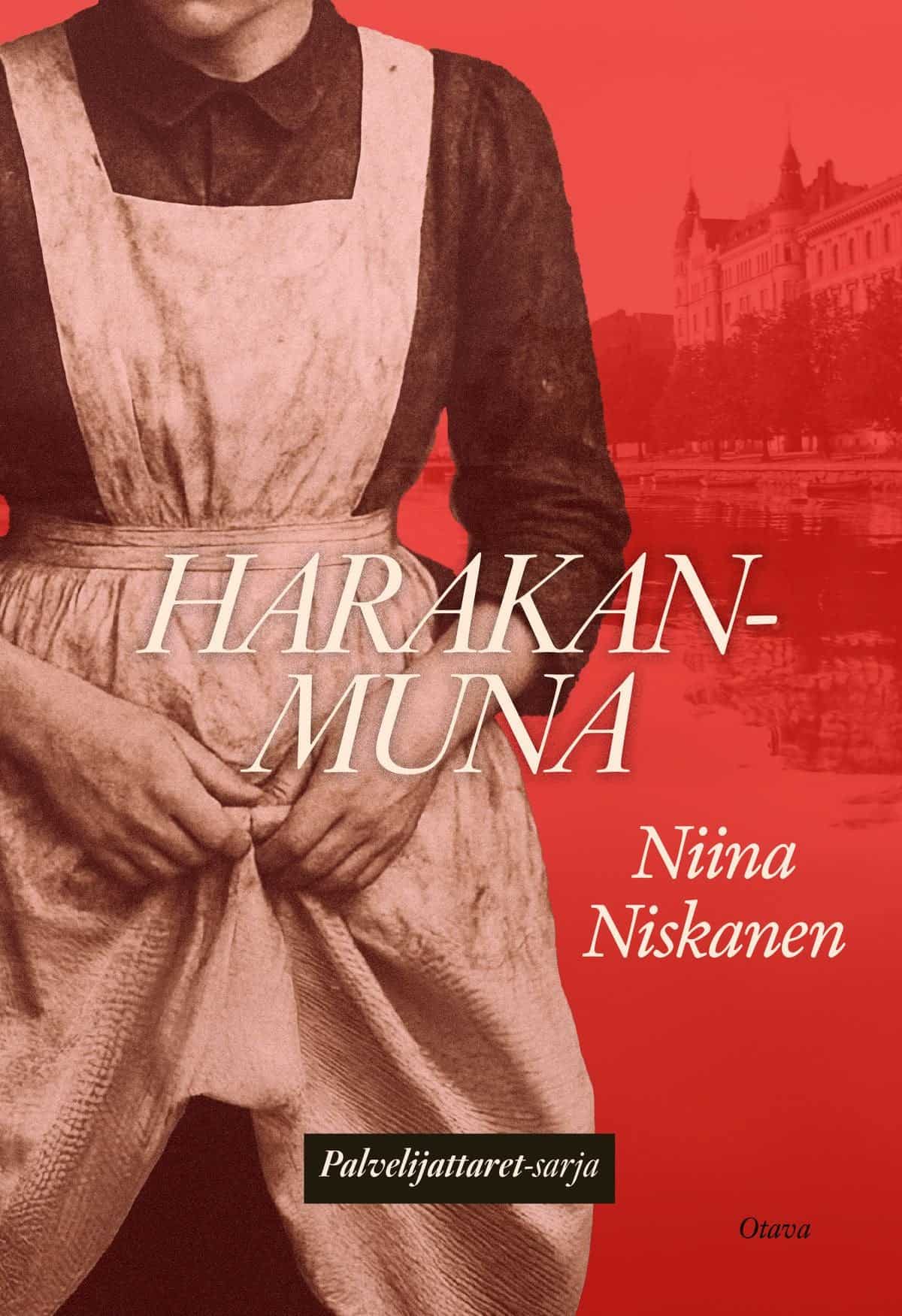 Harakanmunan kannessa on valokuva palvelijattaren esiliinaan pukeutuneen naisen vartalosta kaulasta alaspäin. Nainen rutistaa essuaan käsissään.