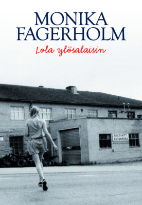 Lola ylösalaisin -kirjan kannessa on mustavalkoinen valokuva nuoresta naisesta tiellä, taustalaan rakennus, jossa lukee "Biltvätt Autonpesu".