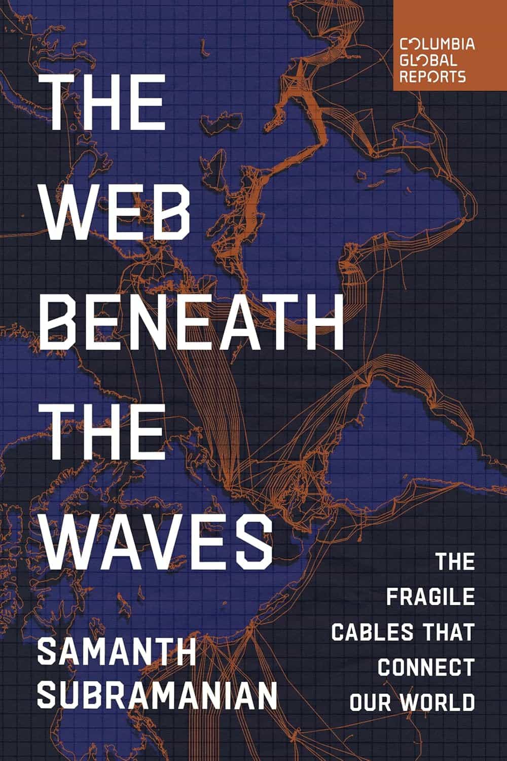 The Web Beneath the Waves -kirjan kannessa on valokuituyhteyksiä kuvaava karttakuva.