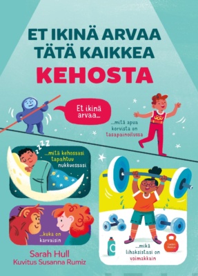 Et ikinä arvaa tätä kaikkea kehosta -kirjan kannessa on piirroksia nuorallakävelystä, nukkumisesta, ihmisestä simpanssin kanssa ja painonnostajasta.