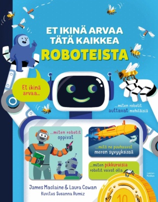 Et ikinä arvaa tätä kaikkea roboteista -kirjan kannessa on piirroskuva robotista, joka pitelee toisessa kädessään kirjasarjan sinistä pallomaista tunnushahmoa ja toisen käden sormella mehiläistä. Robotin sisällä on kuvia muista roboteista.