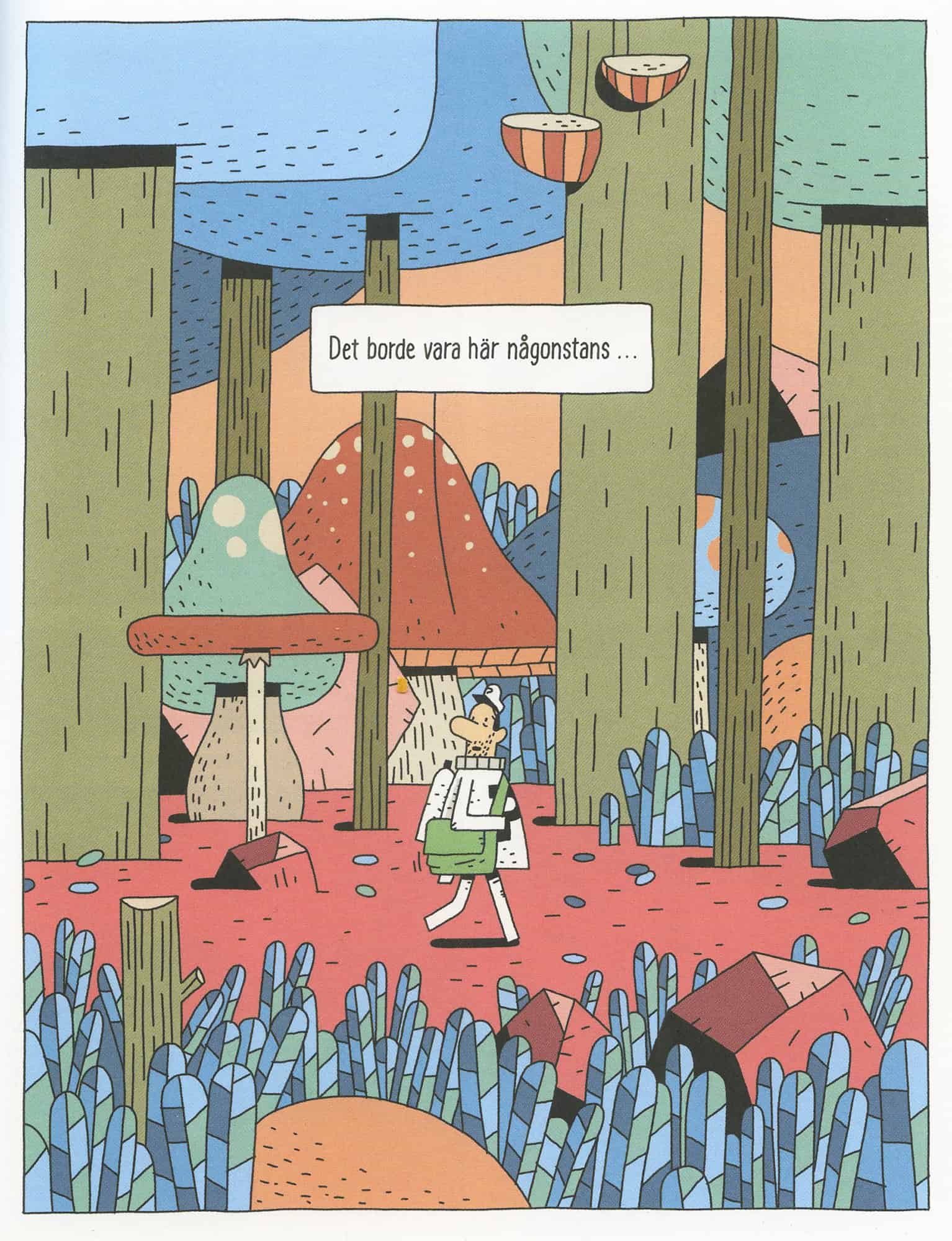 Postimies Bob kävelee valtavien sienten keskellä ja tuumii "Det borde vara här någonstans..."