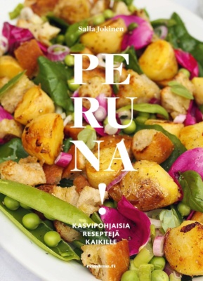 Peruna!-kirjan kannessa on lähikuva ruoka-annoksesta, jossa on paistettua perunaa, sokeriherneitä palkoineen, kevätsipulia ja muita kasviksia.
