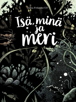 Isä, minä ja meri -kirjan kannessa on tummanpuhuva raapekartonkitekniikalla tehty merimaisema, jossa kalat ja ravut uiskentelevat vesikasvien seassa.