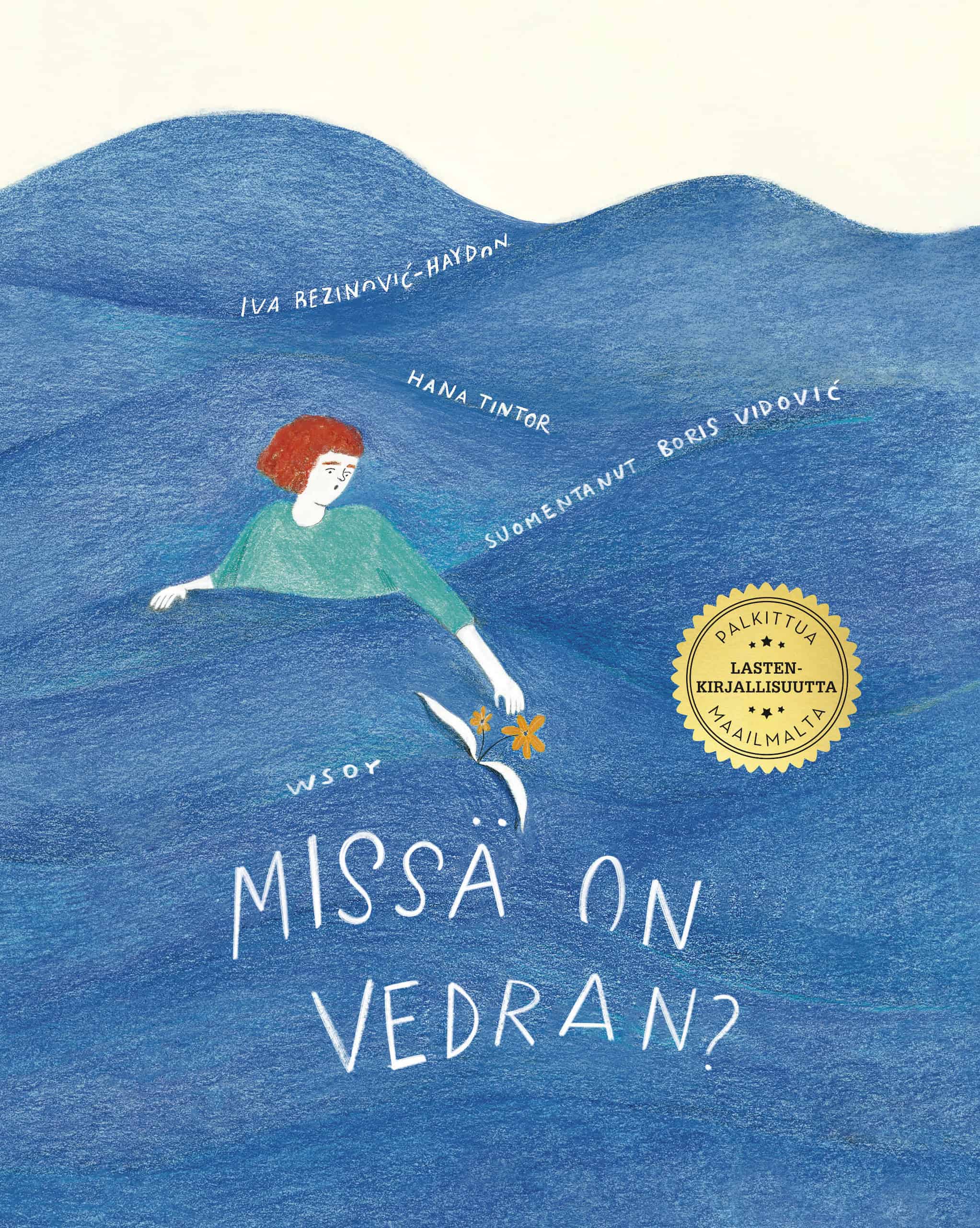 Missä on Vedran? -kirjan kannessa on puuväripiirros sinisen aaltoilun keskellä olevasta ihmishahmosta, joka kurottaa kohti kukkasta.
