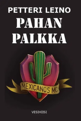 Pahan palkka -kirjan kannessa on mustalla taustalla Mexicanos MC -moottoripyöräjengin tunnus: punainen kilpi jossa on kaktus.