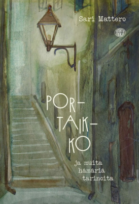 Portaikko-kirjan kannessa on vihreäsävyinen vesivärimaalaus talojen välissä olevasta ison seinälyhdyn valaisemasta portaikosta.