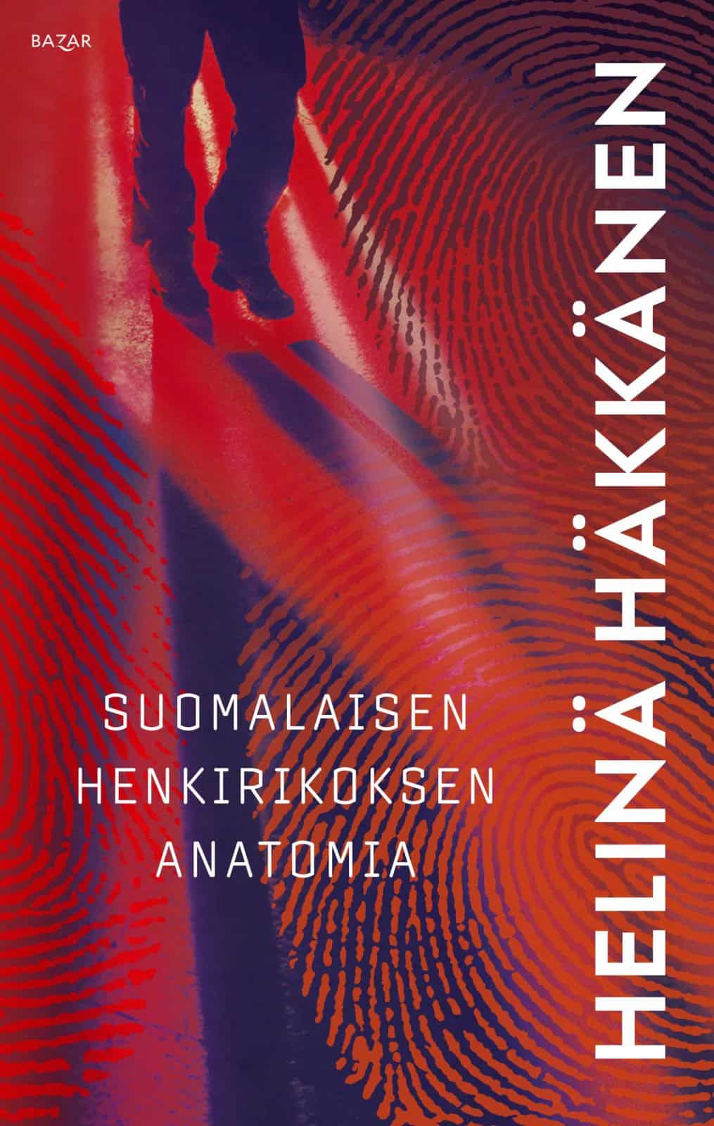 Suomalaisen henkirikoksen anatomia -kirjan sinipunaisessa kannessa on kävelevän ihmisen jalat ja isoja sormenjälkikuvioita.