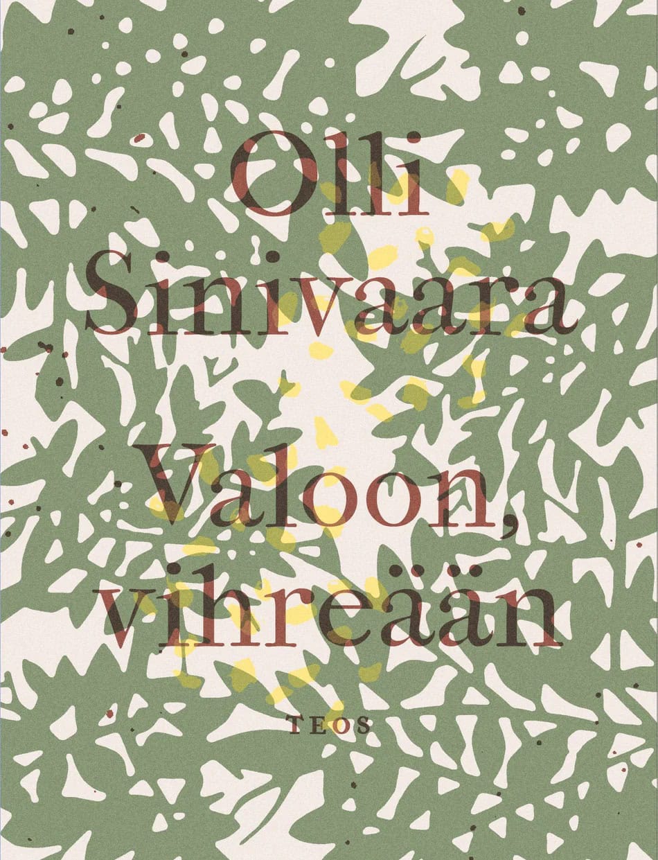 Valoon, vihreään -kokoelman kannessa on yksiväristä vihreää lehtikuviointia ja sen päällä keltaista kuviointia ja kirjan ja kirjailijan nimi ruskealla läpikuultavalla tekstillä.