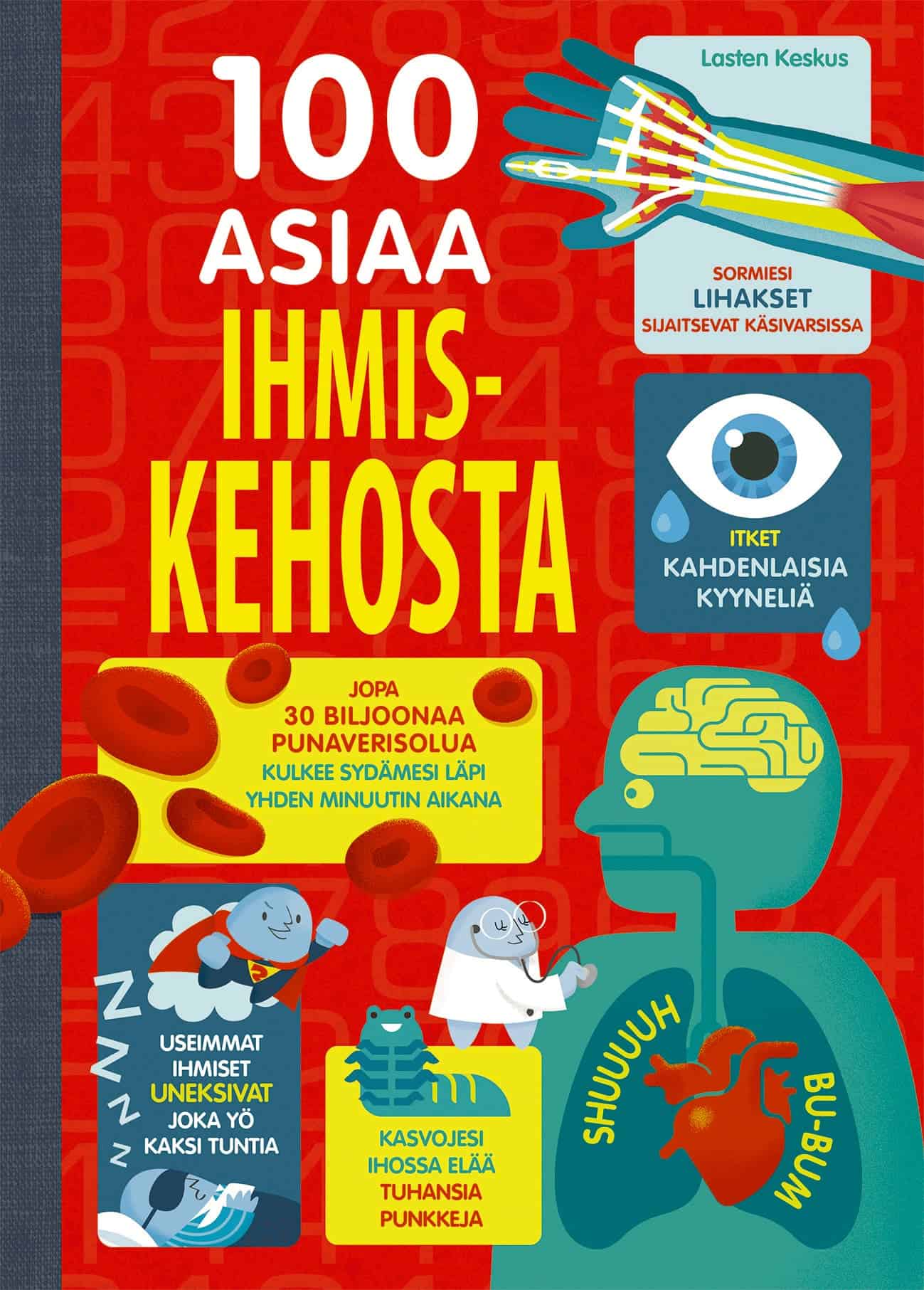 100 asiaa ihmiskehosta -kirjan kannessa on piirroksia ihmiskehon asioista: käden lihaksista, silmästä, sydämistä ja keuhkoista, verisoluista ja nukkumisesta.
