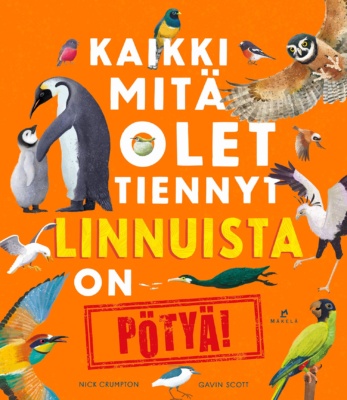 Kaikki mitä olet tiennyt linnuista on pötyä! -kirjan kannessa on oranssilla taustalla noin tusinan verran piirroksia erilaisista linnuista, mm. papukaija, pöllö ja pingviinejä.