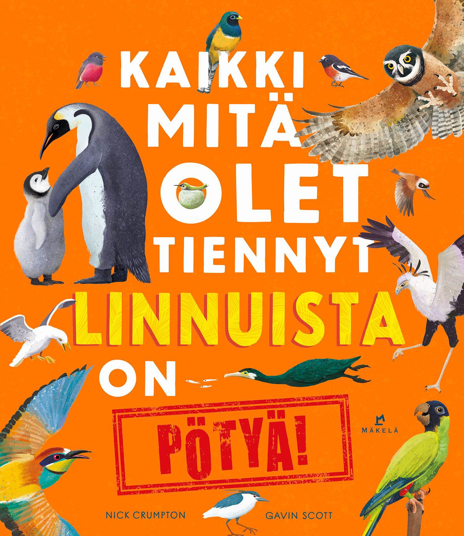 Kaikki mitä olet tiennyt linnuista on pötyä! -kirjan kannessa on oranssilla taustalla noin tusinan verran piirroksia erilaisista linnuista, mm. papukaija, pöllö ja pingviinejä.