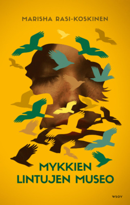 Mykkien lintujen museo -kirjan kannessa on keltaisella taustalla lapsen rintakuva siluettina. Lapsella on suu auki, ja lasta ympäröi parvi lintuja.