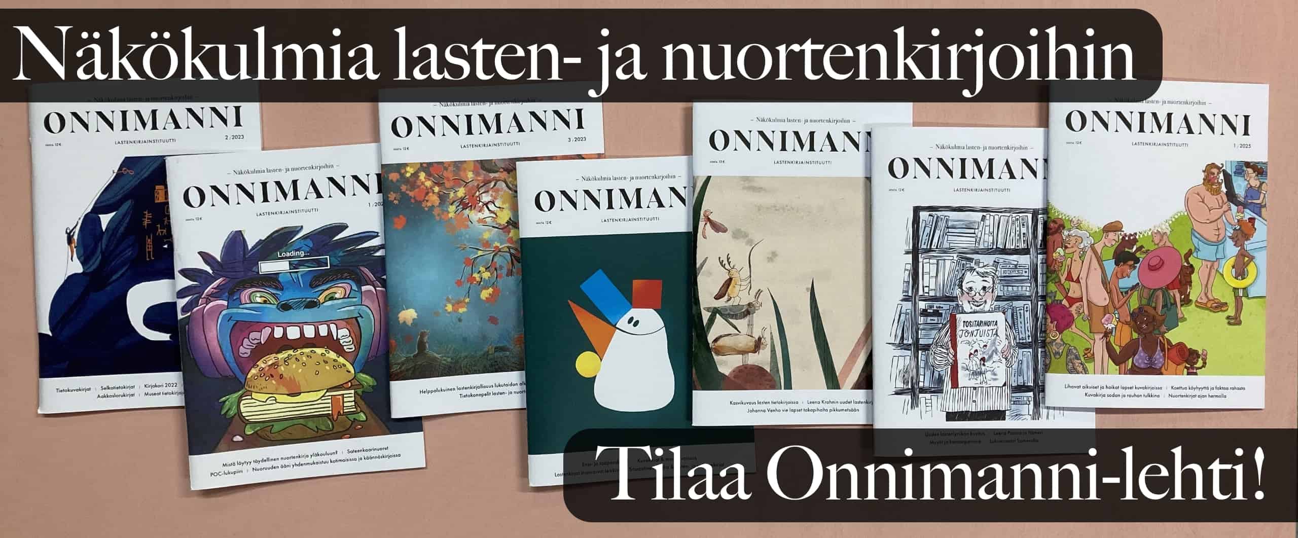 Näkökulmia lasten- ja nuortenkirjoihin – Tilaa Onnimanni-lehti! (Kuvassa seitsemän Onnimanni-lehteä.)