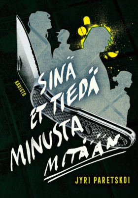 Sinä et tiedä minusta mitään -kirjan kannessa on piirros avonaisesta kääntöveitsestä ja nuorten ihmisten harmaita siluetteja.
