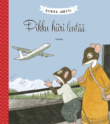Pikku hiiri lentää -kirjan kannessa Hiiru on äitinsä kanssa katsomassa nousevaa lentokonetta.