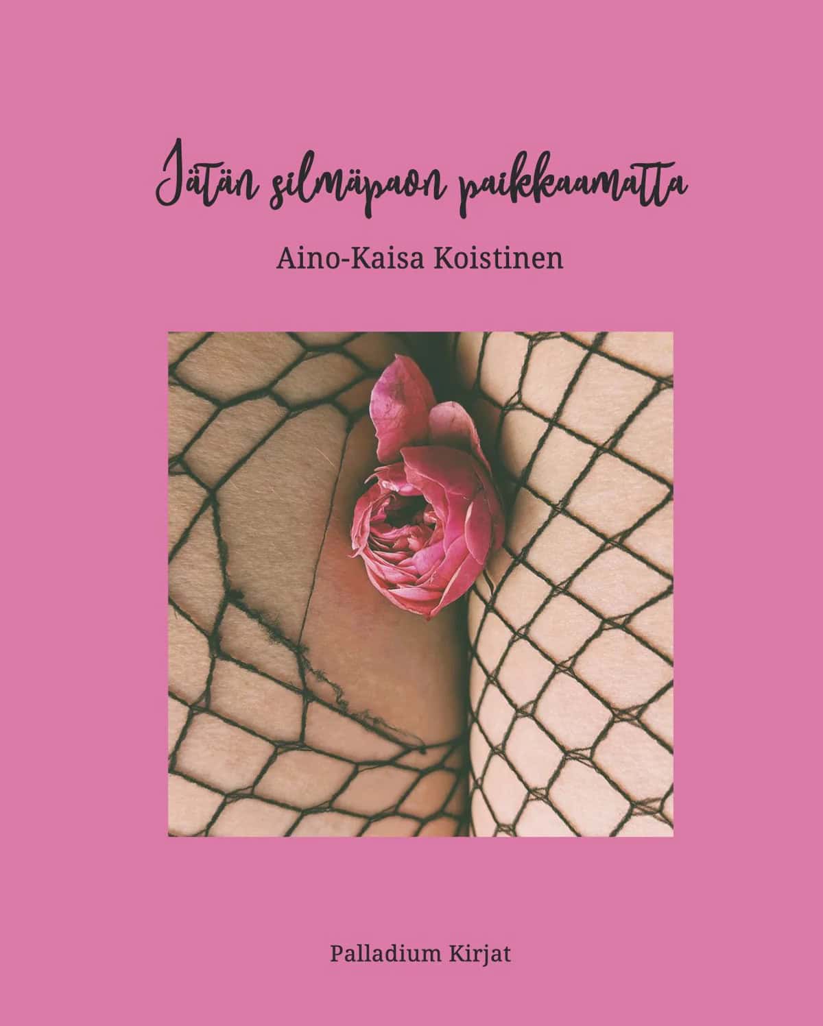 Jätän silmäpaon paikkaamatta -kirjan pinkissä kannessa on valokuva, jossa on lähikuva jaloista, joissa on verkkosukkahousut. Toisessa jalassa verkko on repeytynyt. Jalkojen välissä on vaaleanpunainen kukka.